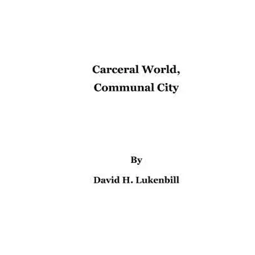 Carceral World, Communal City - Paperback 1