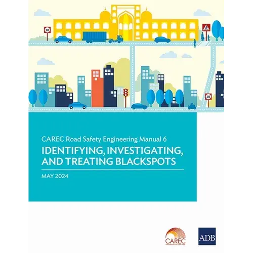 Carec Road Safety Engineering Manual 6: Identifying, Investigating, And Treating Blackspots - Paperback 1