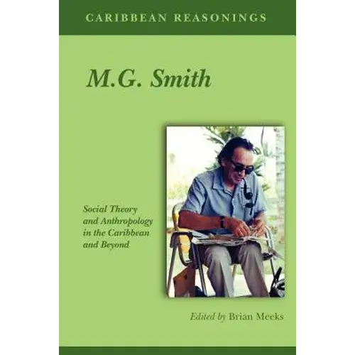 Caribbean Reasonings - M.G. Smith: Social Theory And Anthropology In The Caribbean And Beyond - Paperback 1