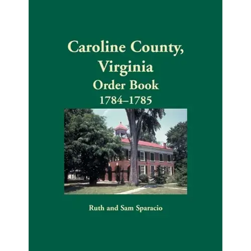 Caroline County, Virginia Order Book, 1784-1785 - Paperback 1