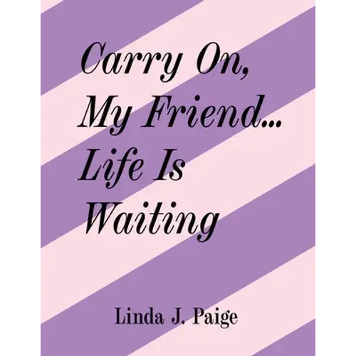 Carry On, My Friend... Life Is Waiting - Paperback 1