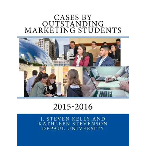 Cases By Outstanding Marketing Students: Depaul University 2015-2016 - Paperback 1