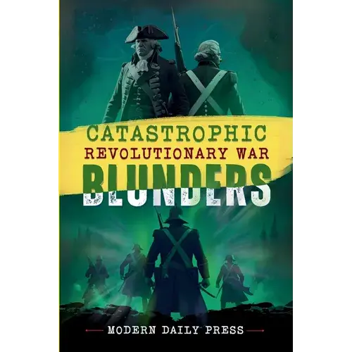 Catastrophic Revolutionary War Blunders - Paperback 1