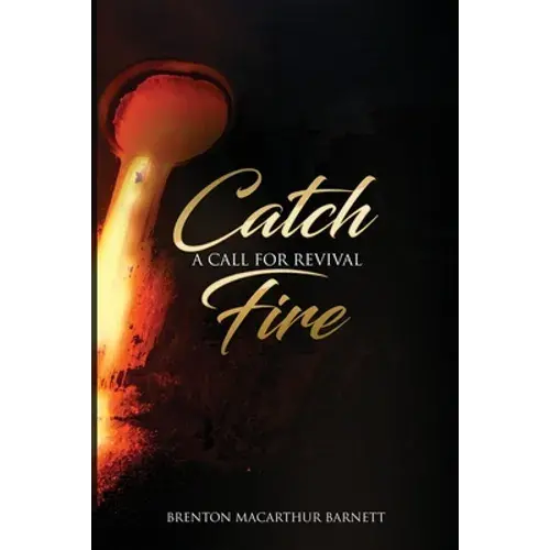 Catch Fire: A Call For Revival - Paperback 1