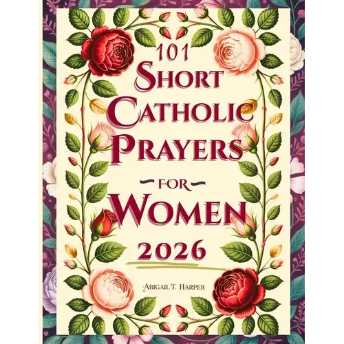 Catholic Bible Prayers And Scripture For Women: 101 Faith-Filled Sighs To God - To Regain Peace, Clarity, And Strength - Paperback 1