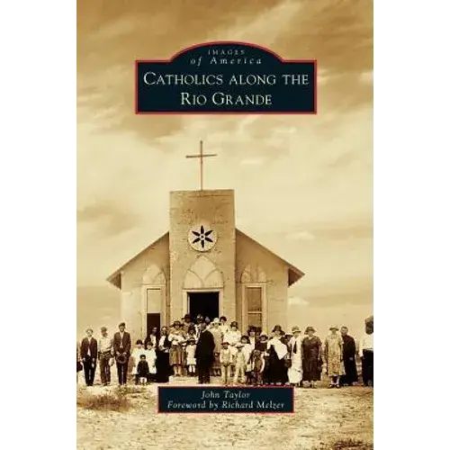 Catholics Along The Rio Grande - Hardcover 1