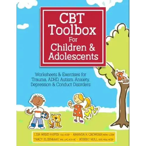 Cbt Toolbox For Children And Adolescents: Over 220 Worksheets & Exercises For Trauma, Adhd, Autism, Anxiety, Depression & Conduct Disorders - Spiral 1