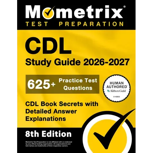 Cdl Study Guide 2026-2027 - 625+ Practice Test Questions, Cdl Book Secrets With Detailed Answer Explanations: [8Th Edition] - Paperback 1