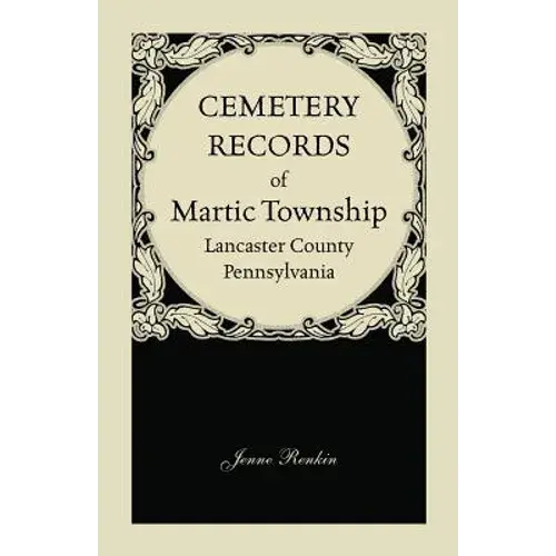 Cemetery Records Of Martic Township, Lancaster County, Pennsylvania - Paperback 1