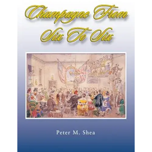 Champagne From Six To Six: A Brief Social History Of Entertainments And Recreations At Beechworth And The Ovens Goldfields, Victoria Australia 18 - Paperback 1