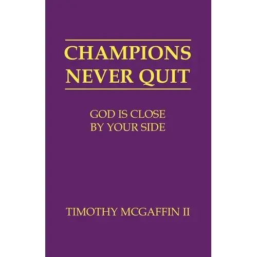Champions Never Quit: God Is Close By Your Side - Paperback 1
