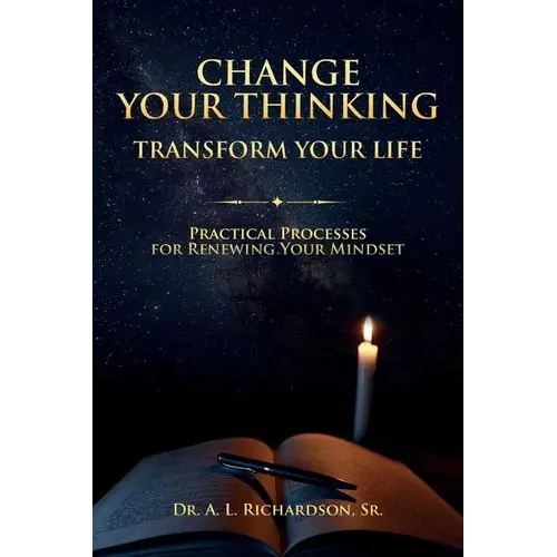 Change Your Thinking, Transform Your Life: Practical Processes For Renewing Your Mindset - Paperback 1