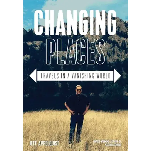 Changing Places: Travels In A Vanishing World - Hardcover 1