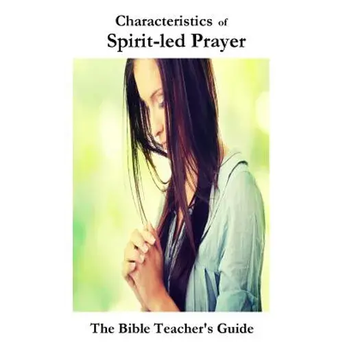 Characteristics Of Spirit-Led Prayer - Paperback 1