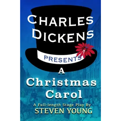 Charles Dickens Presents A Christmas Carol: A Full-Length Stage Play - Paperback 1