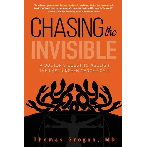 Chasing The Invisible: A Doctor's Quest To Abolish The Last Unseen Cancer Cell - Paperback 1