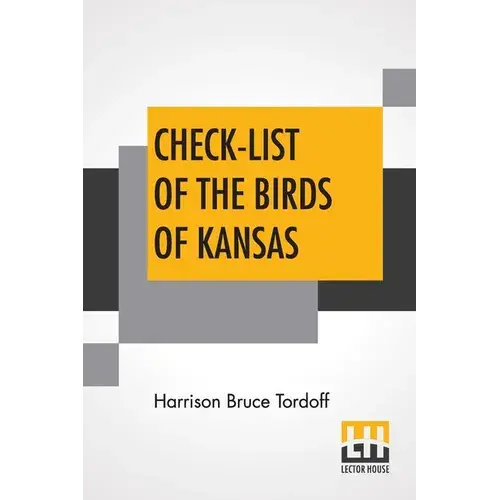 Check-List Of The Birds Of Kansas: Edited By E. Raymond Hall, A. Byron Leonard, Robert W. Wilson - Paperback 1