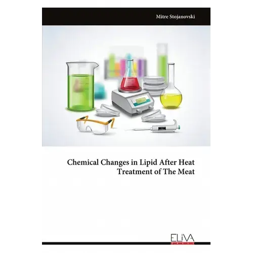 Chemical Changes In Lipid After Heat Treatment Of The Meat - Paperback 1