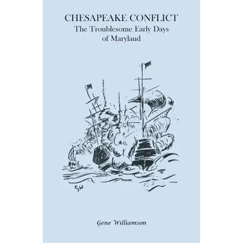 Chesapeake Conflict: The Troublesome Early Days Of Maryland - Paperback 1