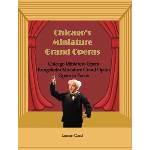 Chicago's Miniature Grand Operas - Hardcover 1