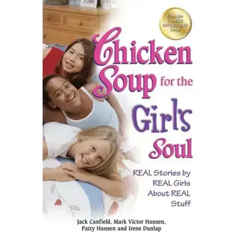 Chicken Soup For The Girl's Soul: Real Stories By Real Girls About Real Stuff - Paperback 1