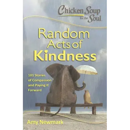 Chicken Soup For The Soul: Random Acts Of Kindness: 101 Stories Of Compassion And Paying It Forward - Paperback 1