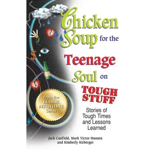 Chicken Soup For The Teenage Soul On Tough Stuff: Stories Of Tough Times And Lessons Learned - Paperback 1