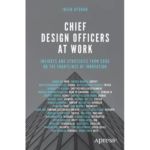 Chief Design Officers At Work: Insights And Strategies From Cdos On The Frontlines Of Innovation - Paperback 1