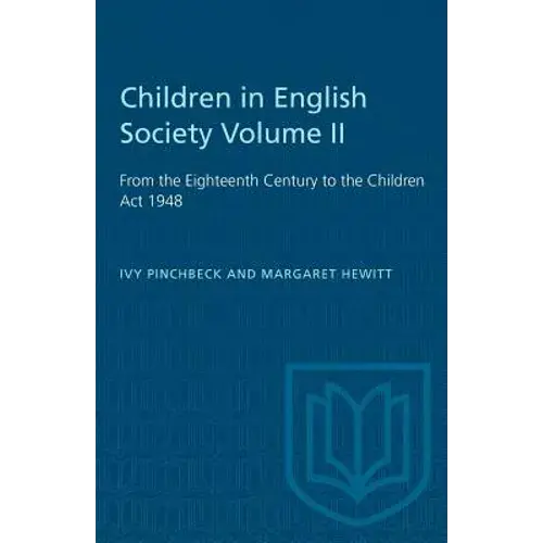 Children In English Society Volume Ii: From The Eighteenth Century To The Children Act 1948 - Paperback 1