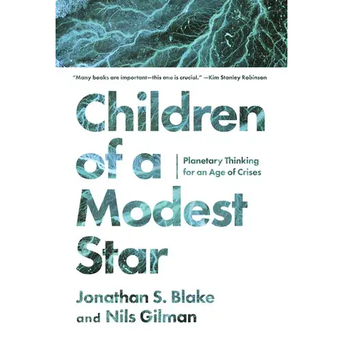 Children Of A Modest Star: Planetary Thinking For An Age Of Crises - Hardcover 1
