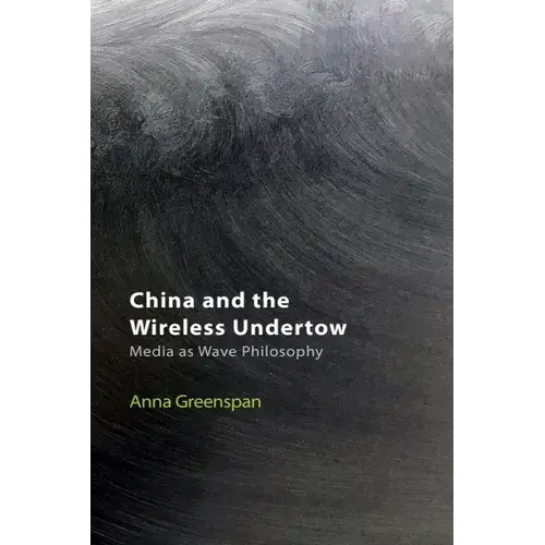 China And The Wireless Undertow: Media As Wave Philosophy - Paperback 1