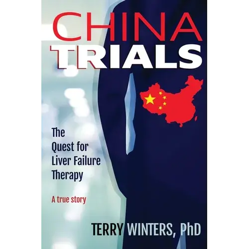 China Trials: The Quest For Liver Failure Therapy - Paperback 1