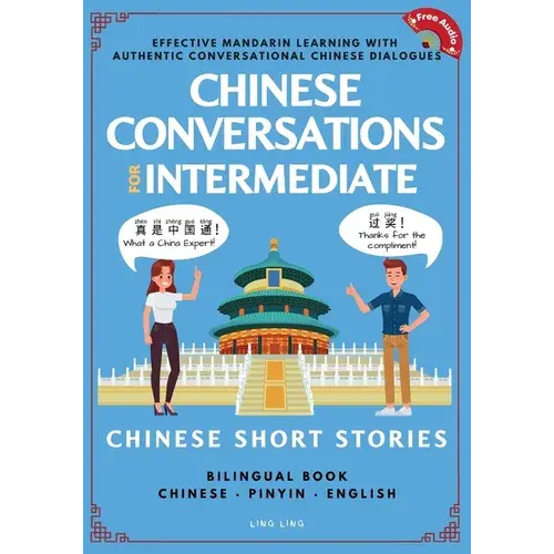 Chinese Conversations For Intermediate: Mandarin Learning With Conversational Dialogues (Free Audio) - Chinese Short Stories Bilingual Book - Paperback 1
