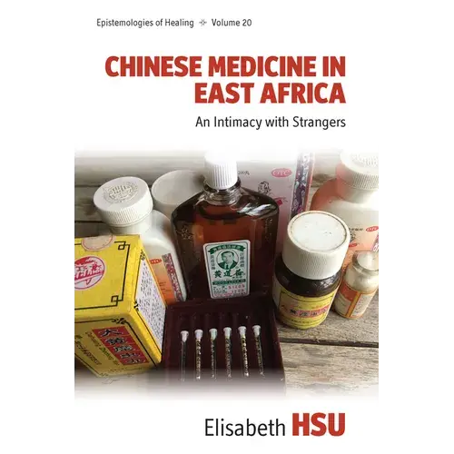 Chinese Medicine In East Africa: An Intimacy With Strangers - Paperback 1