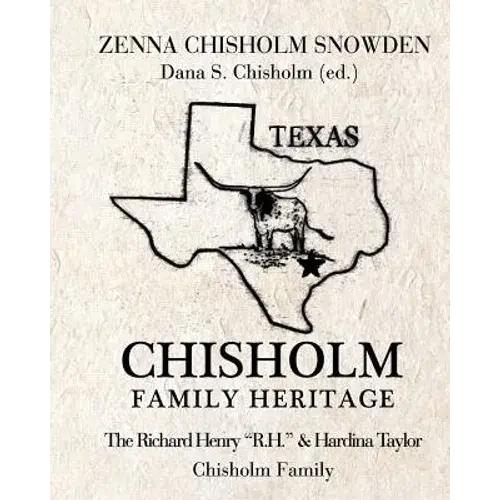 Chisholm Family Heritage: Richard Henry R.H. & Hardina Taylor Chisholm Family - Paperback 1