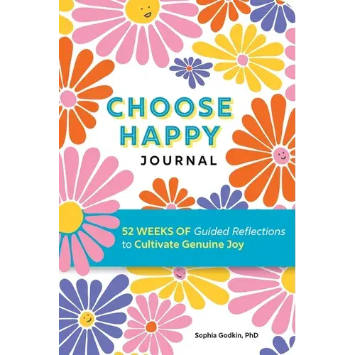 Choose Happy Journal: 52 Weeks Of Guided Reflections To Cultivate Genuine Joy - Paperback 1