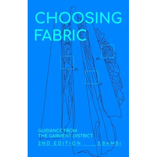 Choosing Fabric: Guidance From The Garment District Second Edition - Paperback 1
