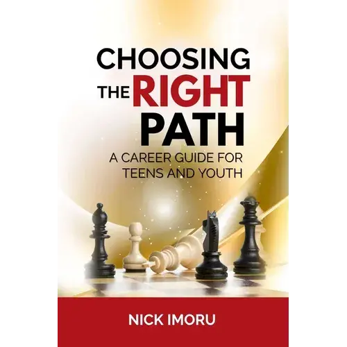 Choosing The Right Path: A Career Guide For Teens And Youth - Paperback 1
