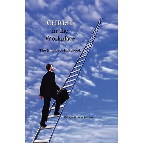 Christ In The Workplace: An Employee Handbook - Paperback 1