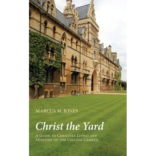 Christ The Yard: A Guide To Christian Living And Ministry On The College Campus - Paperback 1