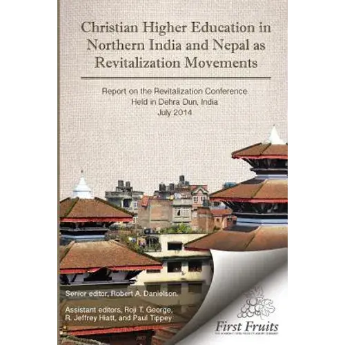 Christian Higher Education In Northrn India And Nepal As Revitalization Movements: Report On The Consultation On Christian Revitalization Held In Dehr - Paperback 1