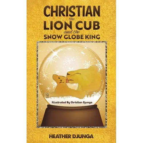 Christian The Lion Cub And The Snow Globe King - Paperback 1