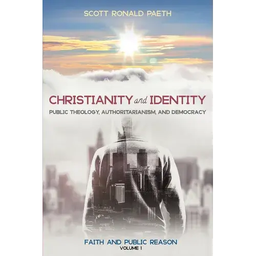 Christianity And Identity: Public Theology, Authoritarianism, And Democracy - Paperback 1