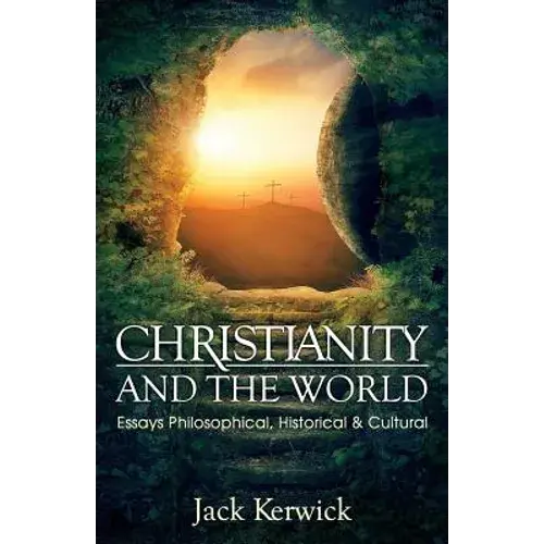 Christianity And The World: Essays Philosophical, Historical And Cultural - Paperback 1