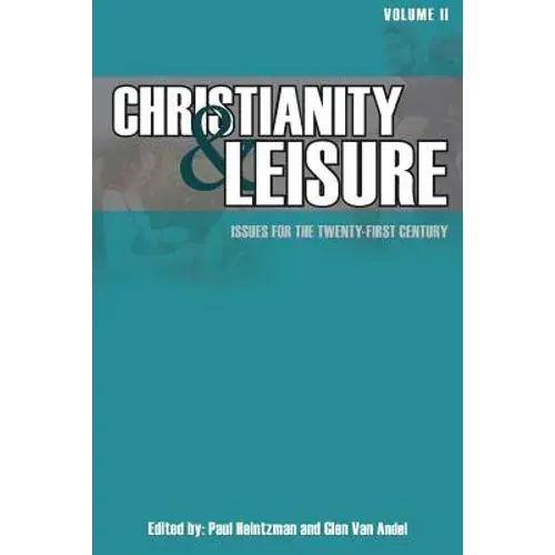 Christianity & Leisure Ii: Issues For The Twenty-First Century - Paperback 1