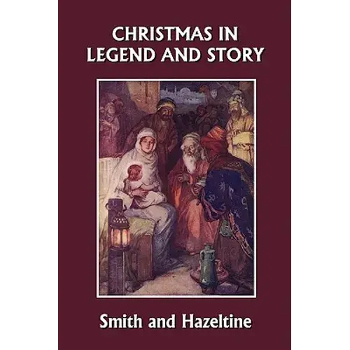 Christmas In Legend And Story, Illustrated Edition (Yesterday's Classics) - Paperback 1