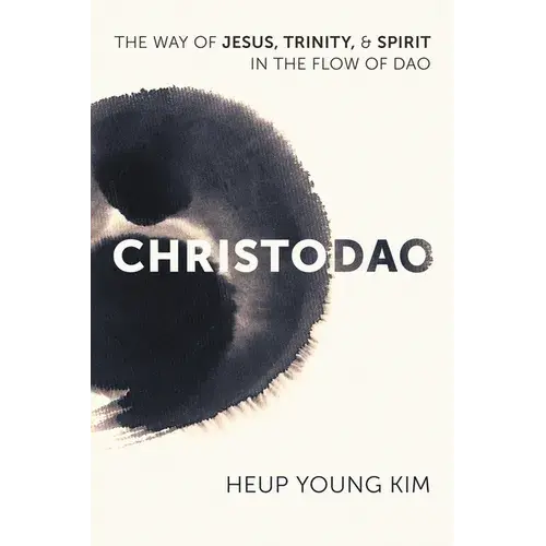 Christodao: The Way Of Jesus, Trinity, And Spirit In The Flow Of Dao - Paperback 1