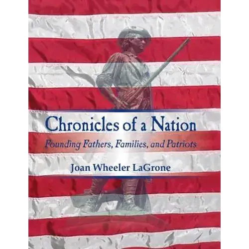 Chronicles Of A Nation: Founding Fathers, Families, And Patriots - Paperback 1