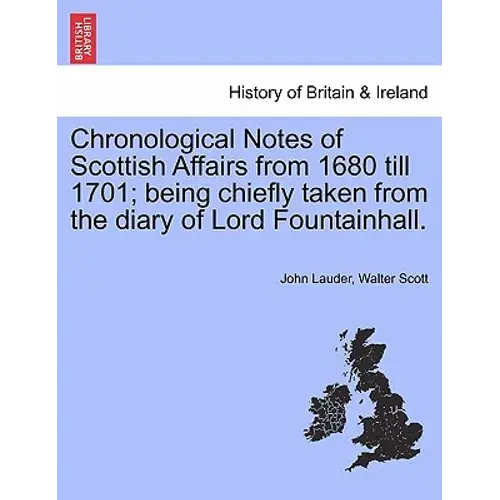 Chronological Notes Of Scottish Affairs From 1680 Till 1701; Being Chiefly Taken From The Diary Of Lord Fountainhall. - Paperback 1