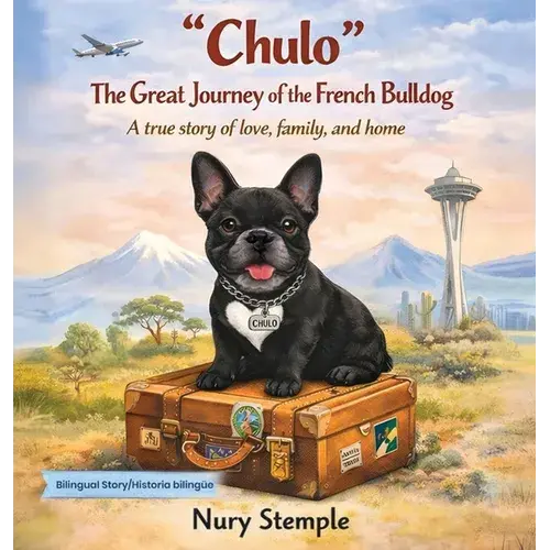 "Chulo" The Great Journey Of The French Bulldog - Hardcover 1